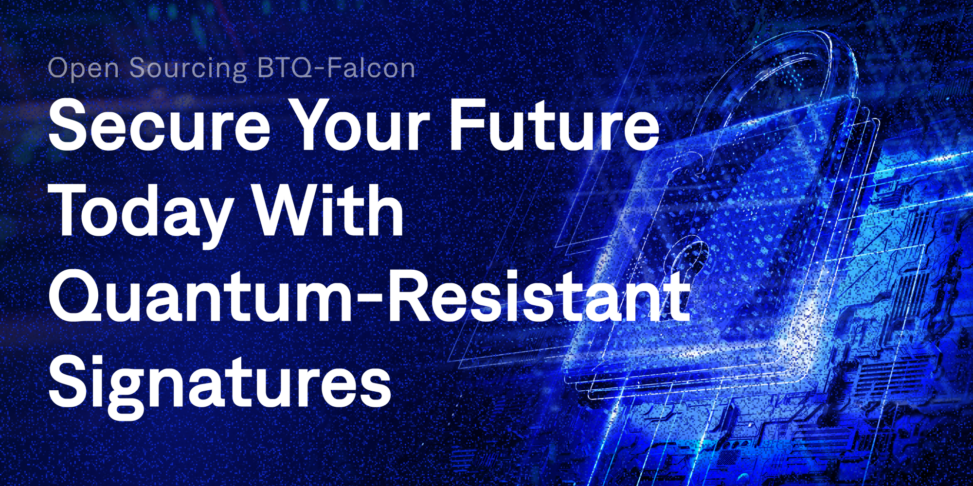 Open Sourcing BTQ-Falcon: Secure Your Future Today With Quantum-Resistant Signatures