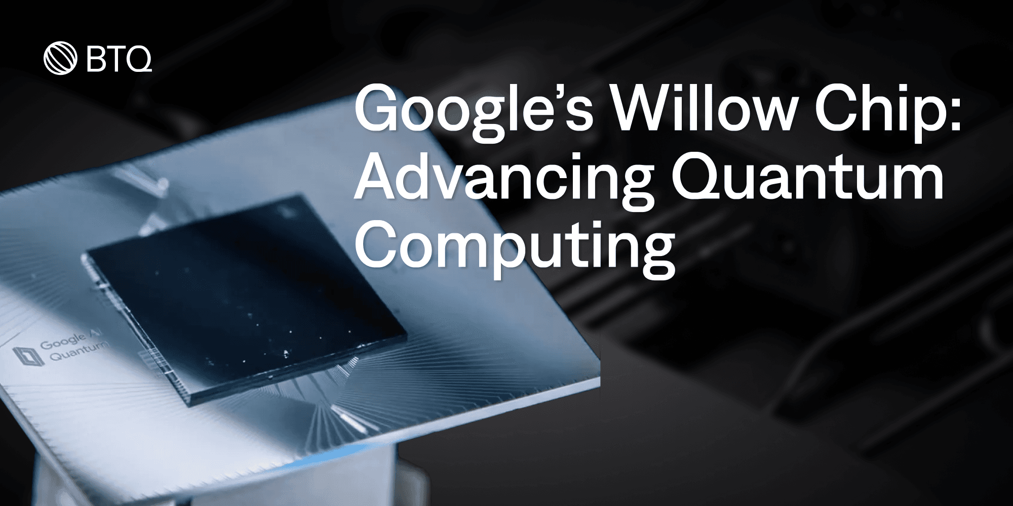Google’s Willow Chip: Advancing Quantum Computing cover