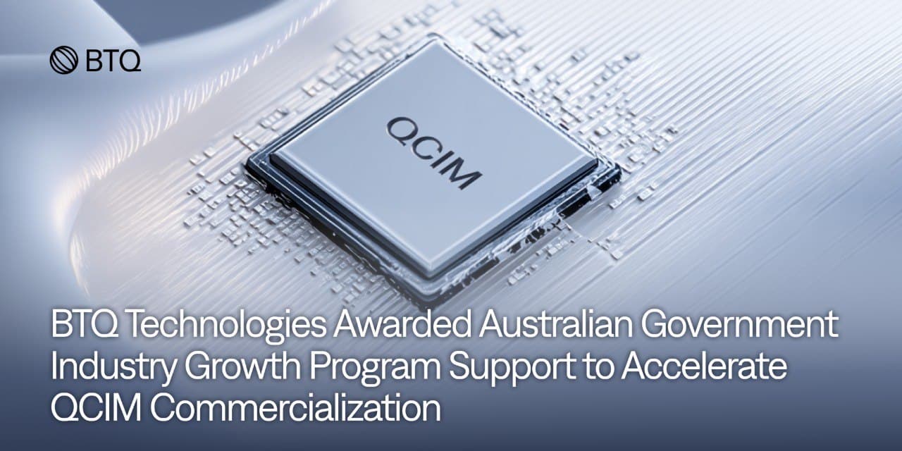BTQ Technologies Awarded Australian Government Industry Growth Program Support to Accelerate QCIM Commercialization cover