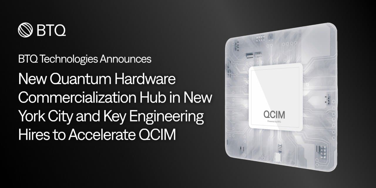 BTQ Technologies Announces New Quantum Hardware Commercialization Hub in New York City and Key Engineering Hires to Accelerate QCIM cover