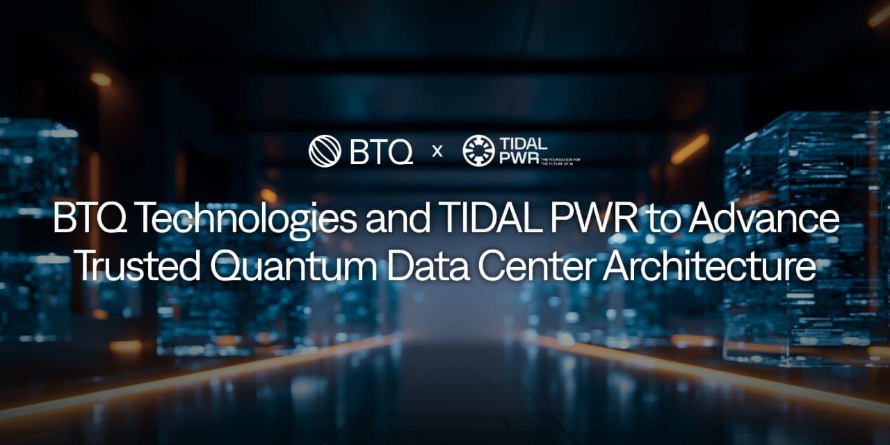 BTQ Technologies Announces Strategic Collaboration with TIDAL PWR to Advance Trusted Quantum Data Center Architecture cover